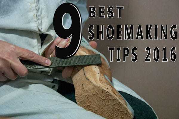 9 Best Shoe Making Tips for 2016'